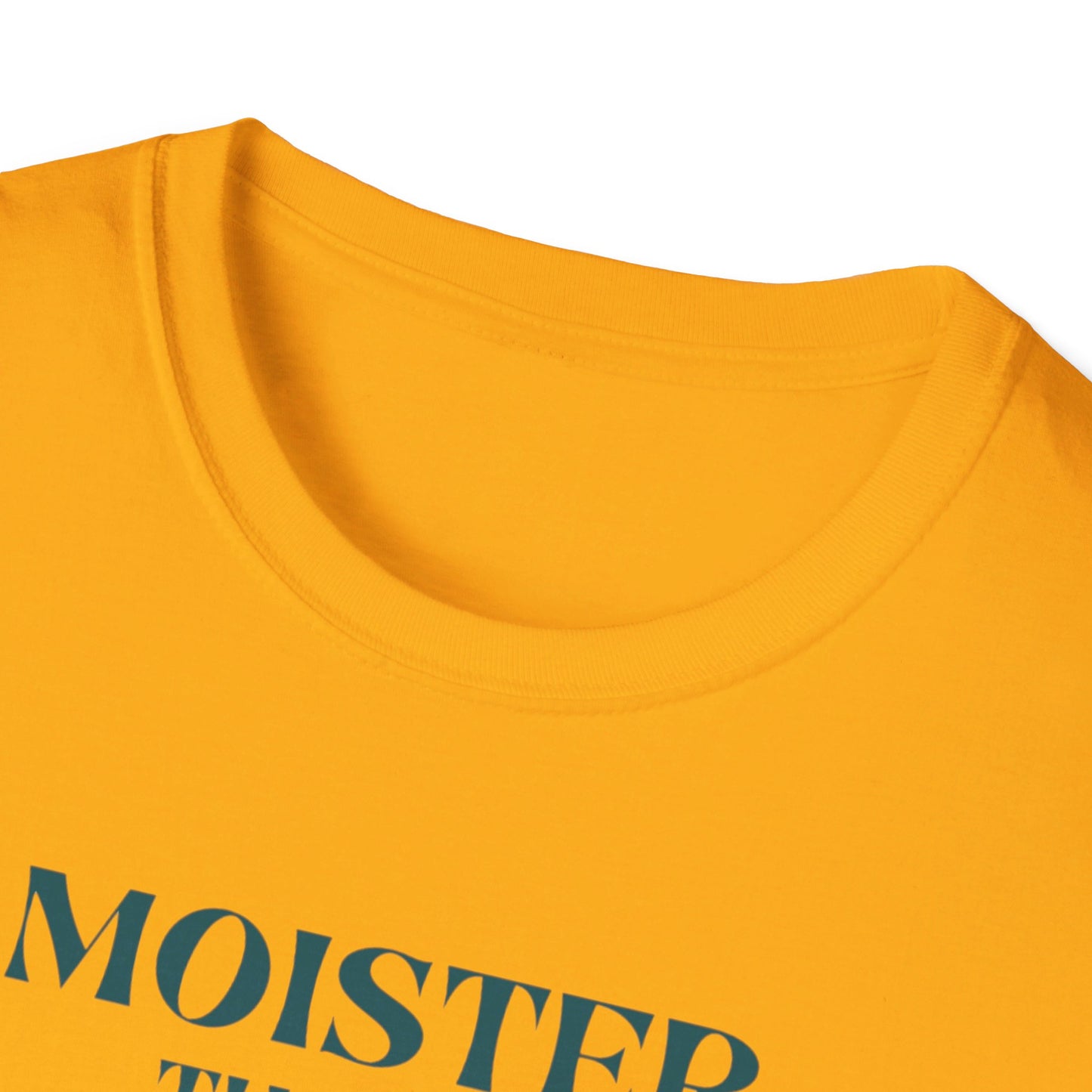 Moister than an Oyster.      Unisex T-Shirt