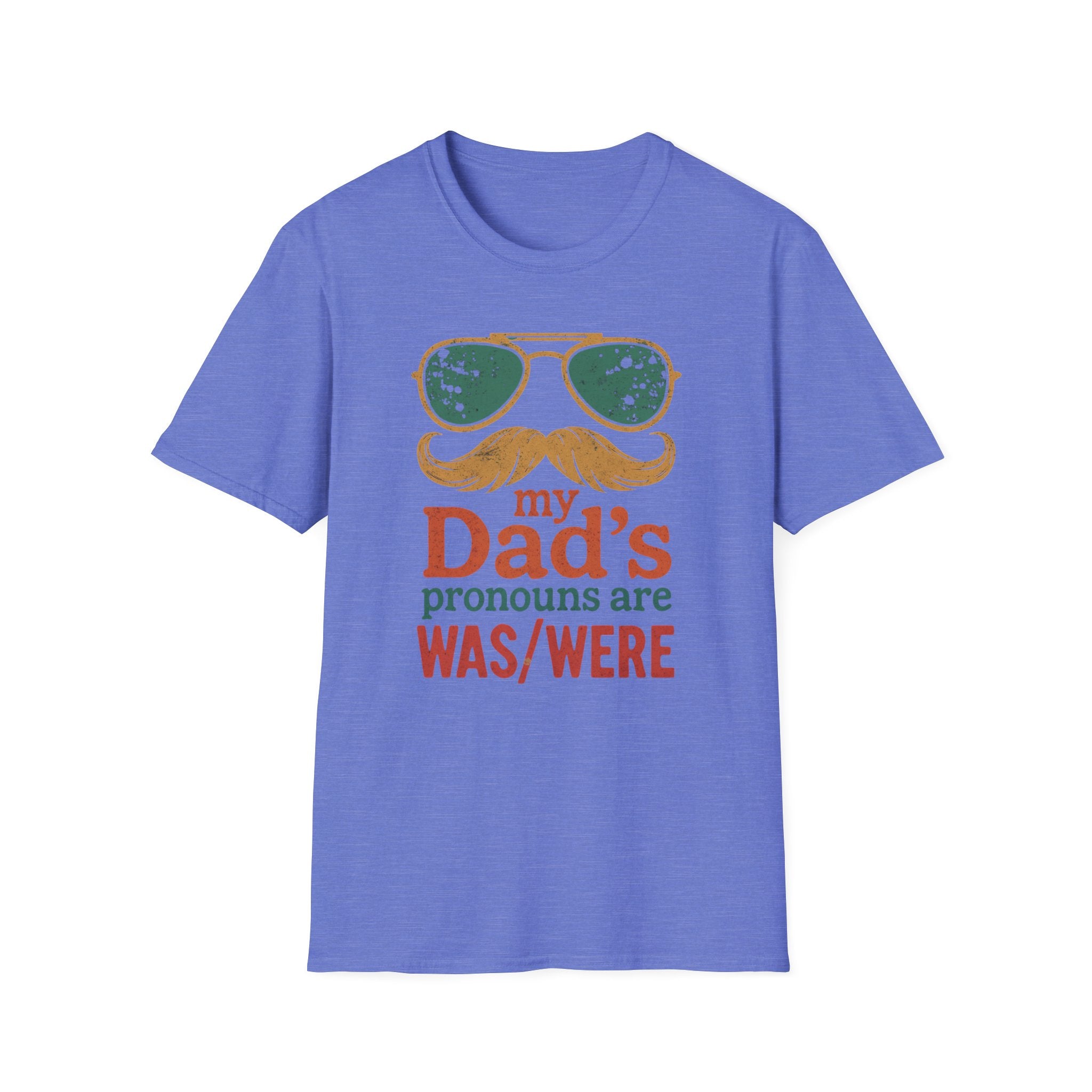 Dad's Pronouns was/were Unisex Softstyle T-Shirt bad dad gift