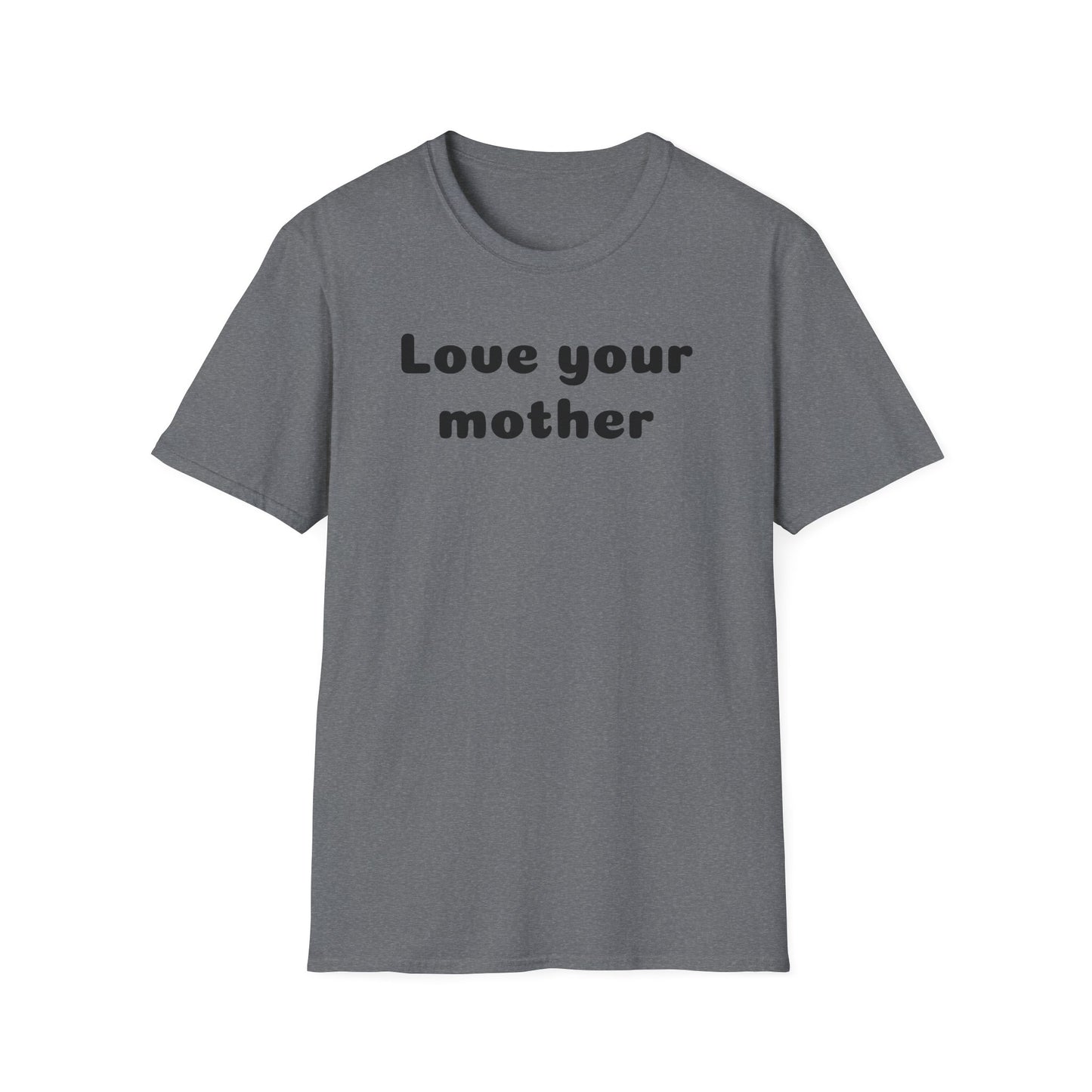 Love your mother Unisex Softstyle T-Shirt