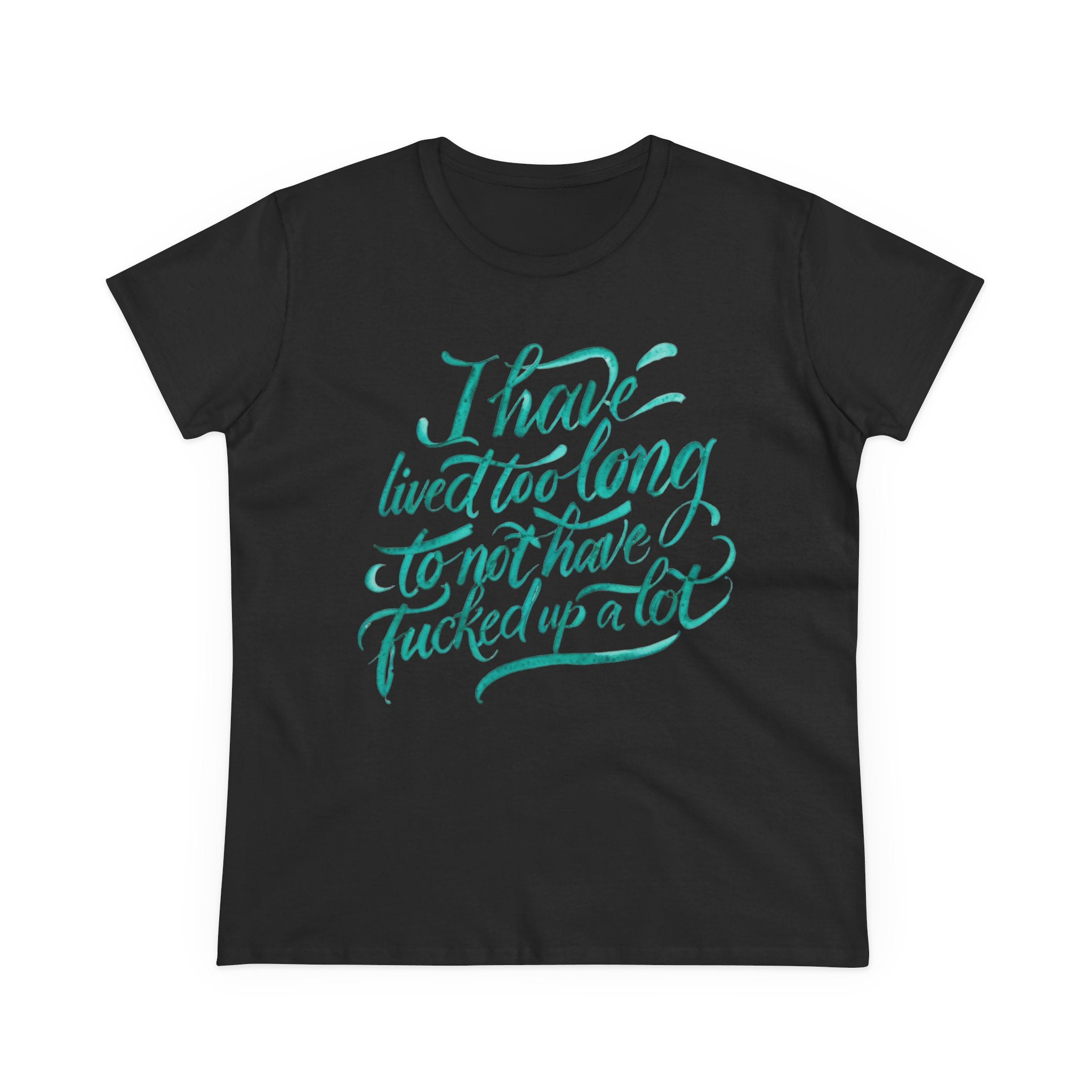 I have lived too long Tee for Women, Casual Cotton T-Shirt for Everyday Wear, Unique Gift for Friends, Self-Care T-Shirt f up