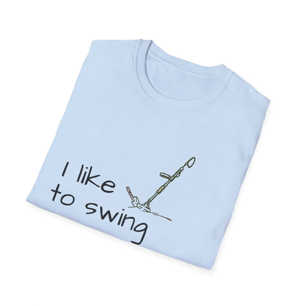 Funny Unisex T-Shirt, I Like to Swing My Thing metal detecting Tee, Gift for Friends, Shirt for Parties, Perfect for treasure hunters