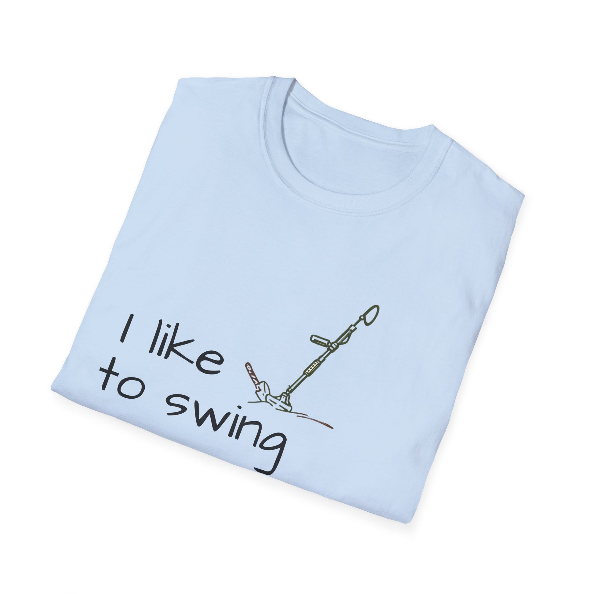 Funny Unisex T-Shirt, I Like to Swing My Thing metal detecting Tee, Gift for Friends, Shirt for Parties, Perfect for treasure hunters