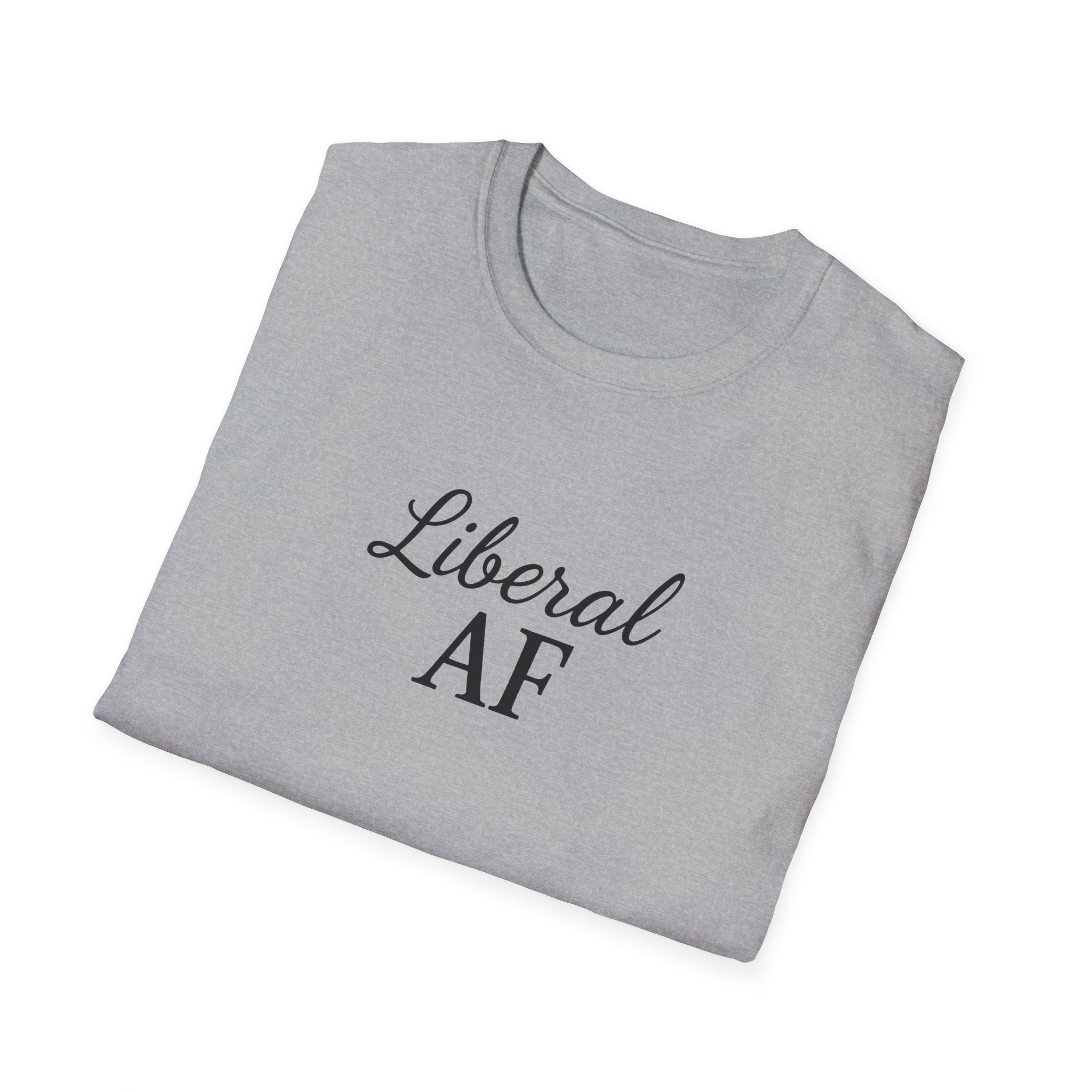 Liberal AF Tee, Anti Trump Shirt, Activism Top, Protest Clothing Political Activist Unisex T-Shirt,