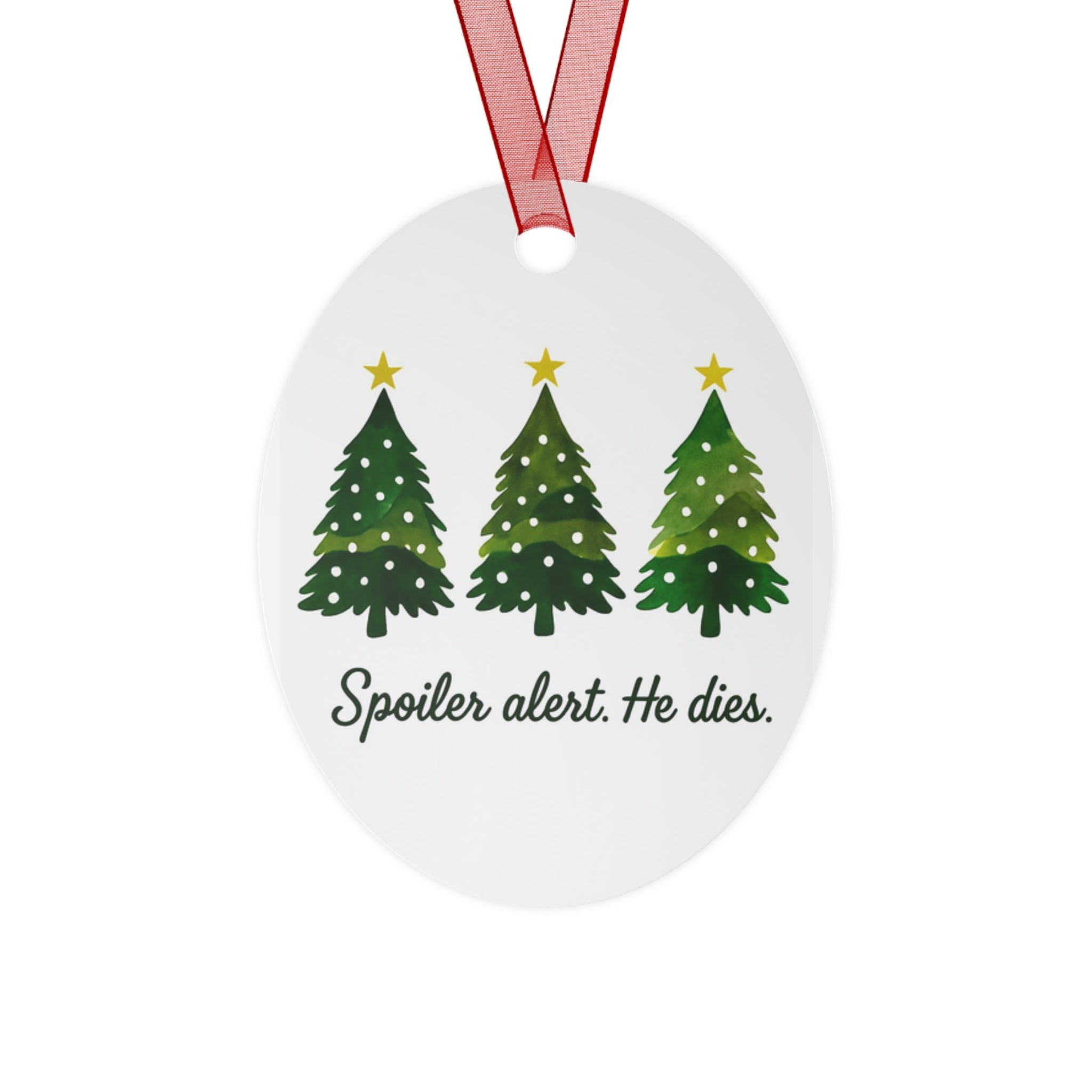Christmas Spoiler Alert He Dies. Metal Ornament Christmas Christian and atheists gift