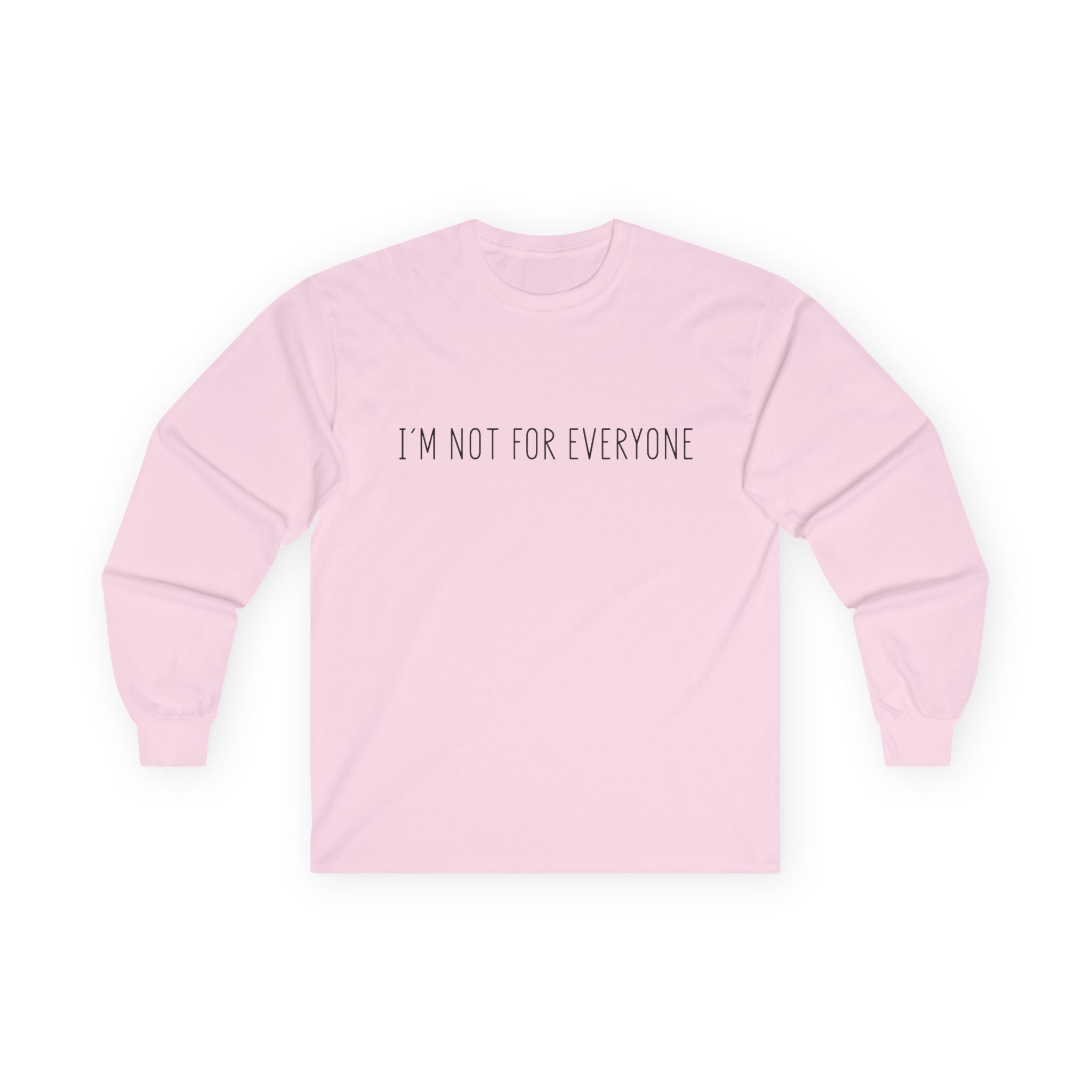 Long Sleeve Tee - 'I'm not for everyone'