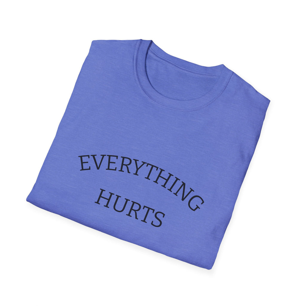 Everything Hurts Funny Workout Fitness gym Unisex Softstyle T-Shirt, Retirement Gift, Getting Old, Fitness Gift aches and pains