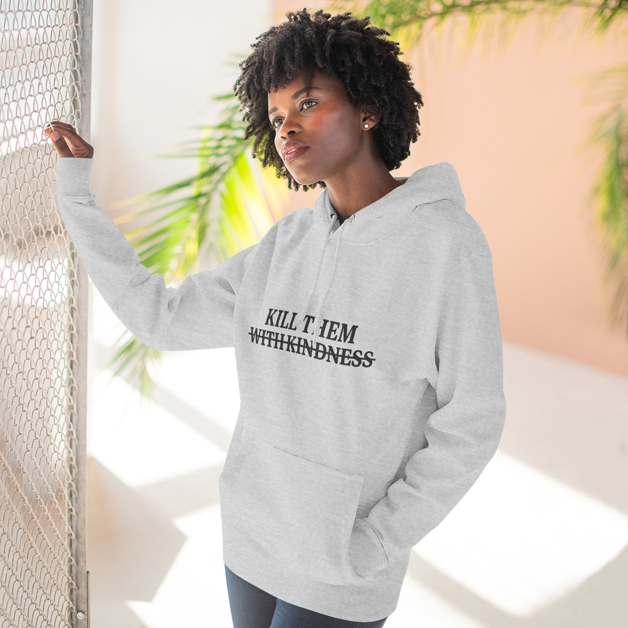 Kill Them With Kindness Fleece Hoodie — Three-Panel Cozy Pullover