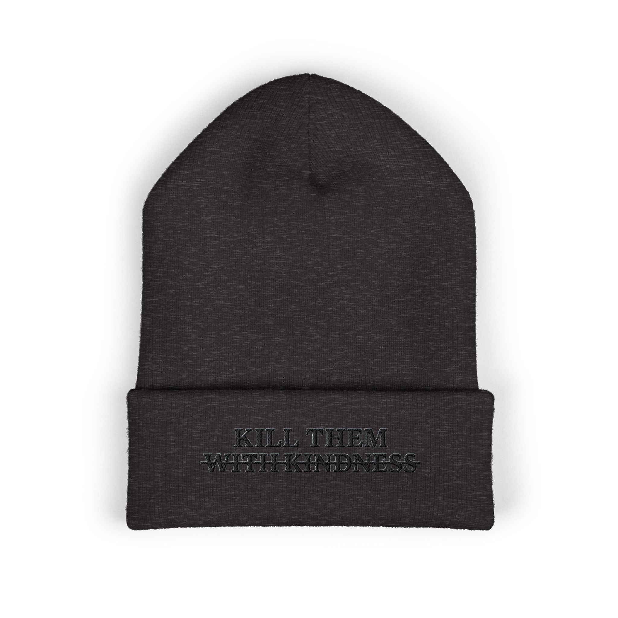 Kill Them With Kindness Embroidered Beanie — Classic Cuffed Beanie