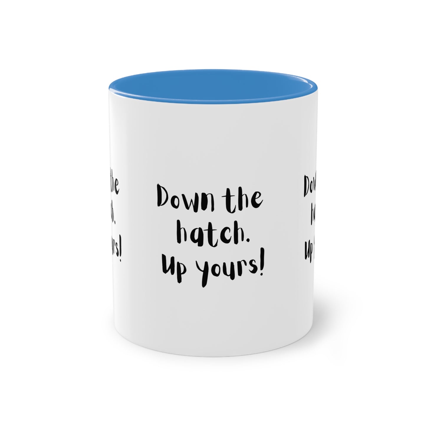 Coffee Mug - Down the Hatch Up Yours Funny Quote