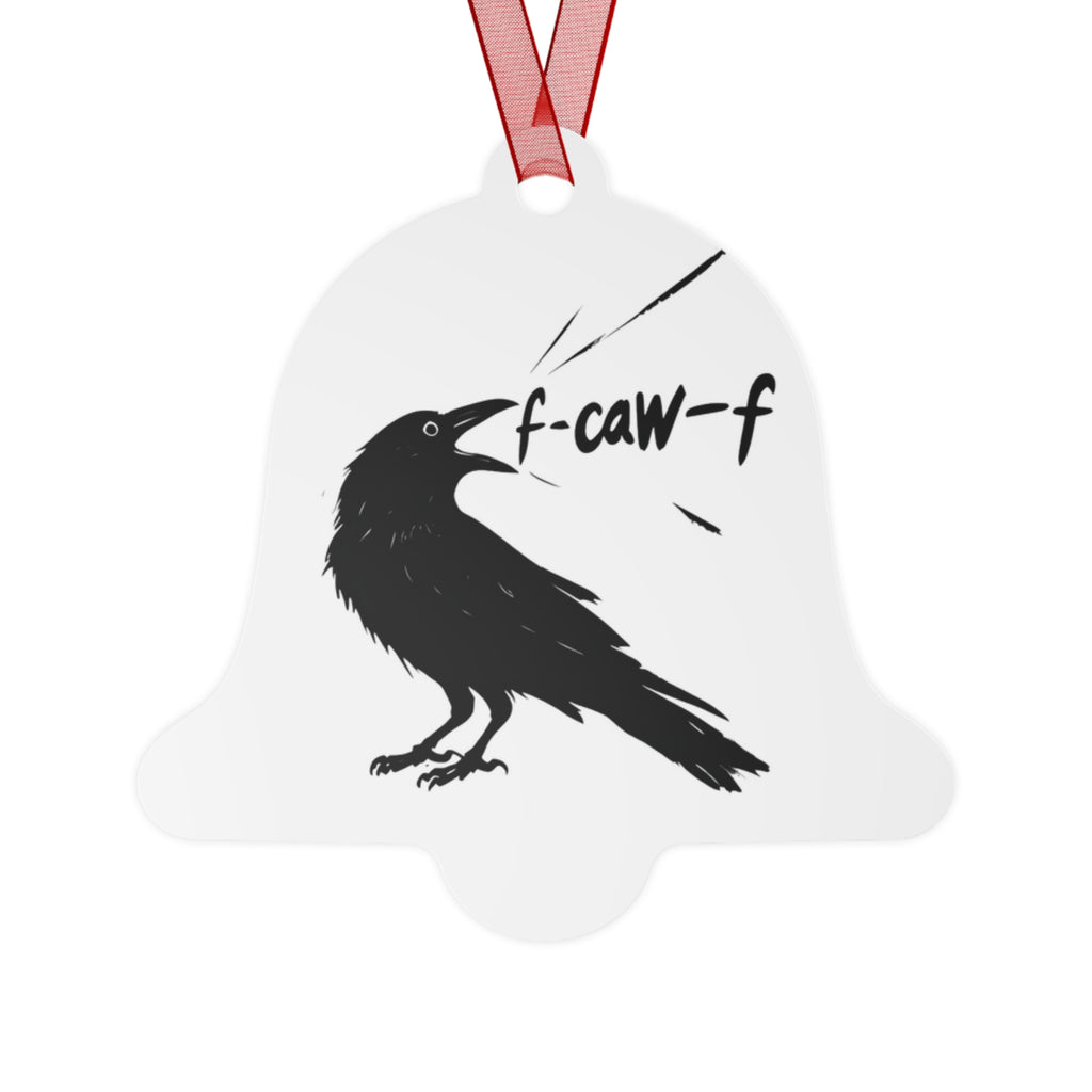 Metal Ornaments - F*ck Off Crow Lovers