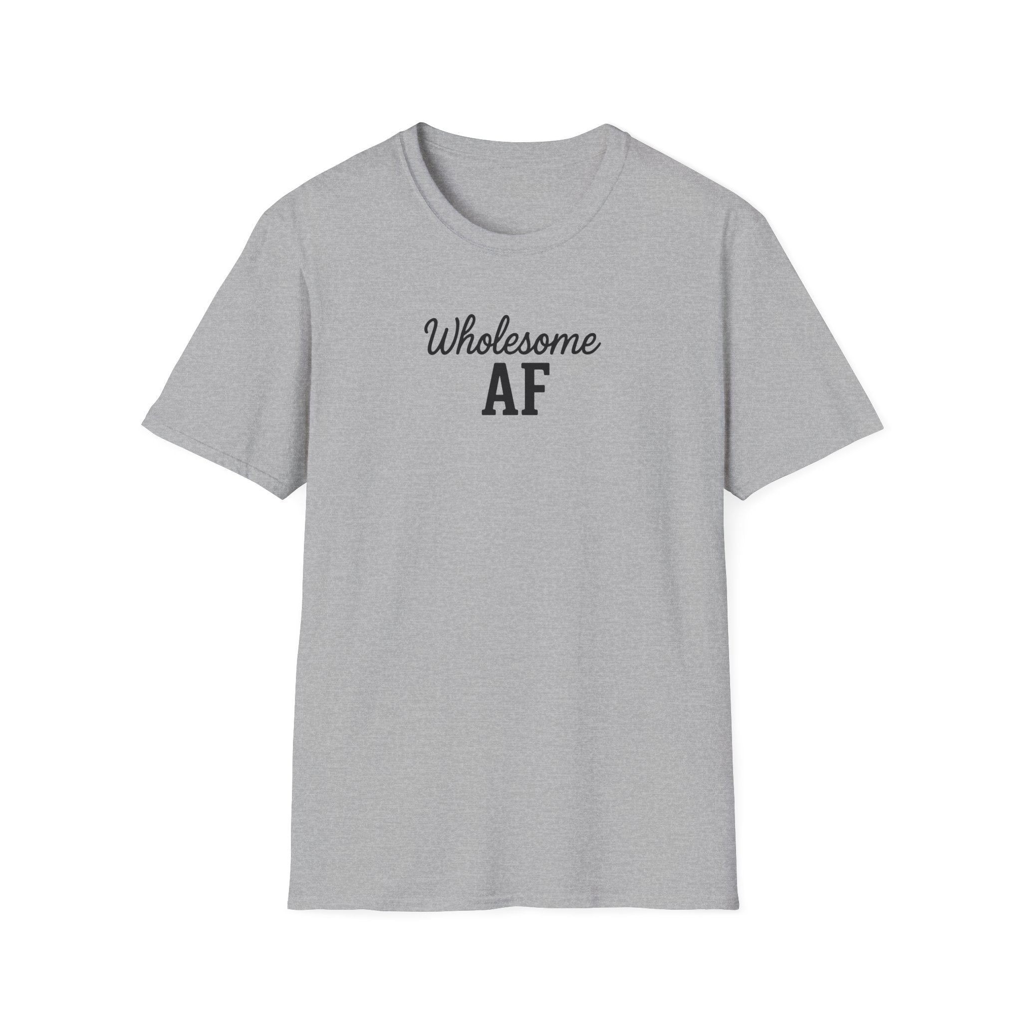 Wholesome AF Unisex T-Shirt, Positive Vibes Tee, Comfortable Graphic Shirt, Men's Women's Casual Top, Funny Quote Apparel