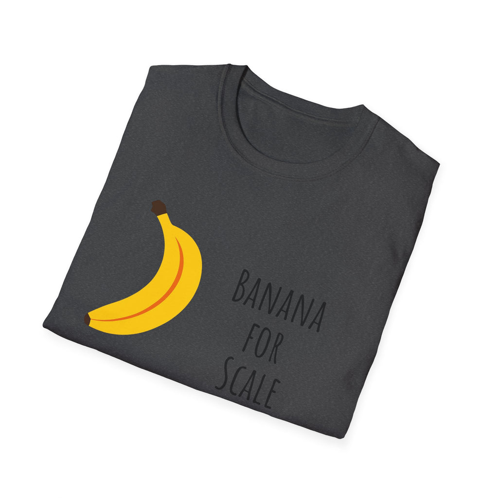 Funny Banana for Scale Unisex T-Shirt, Cute Fruit Gift Tee, Humorous Graphic Shirt, Foodie Clothing, Novelty Apparel