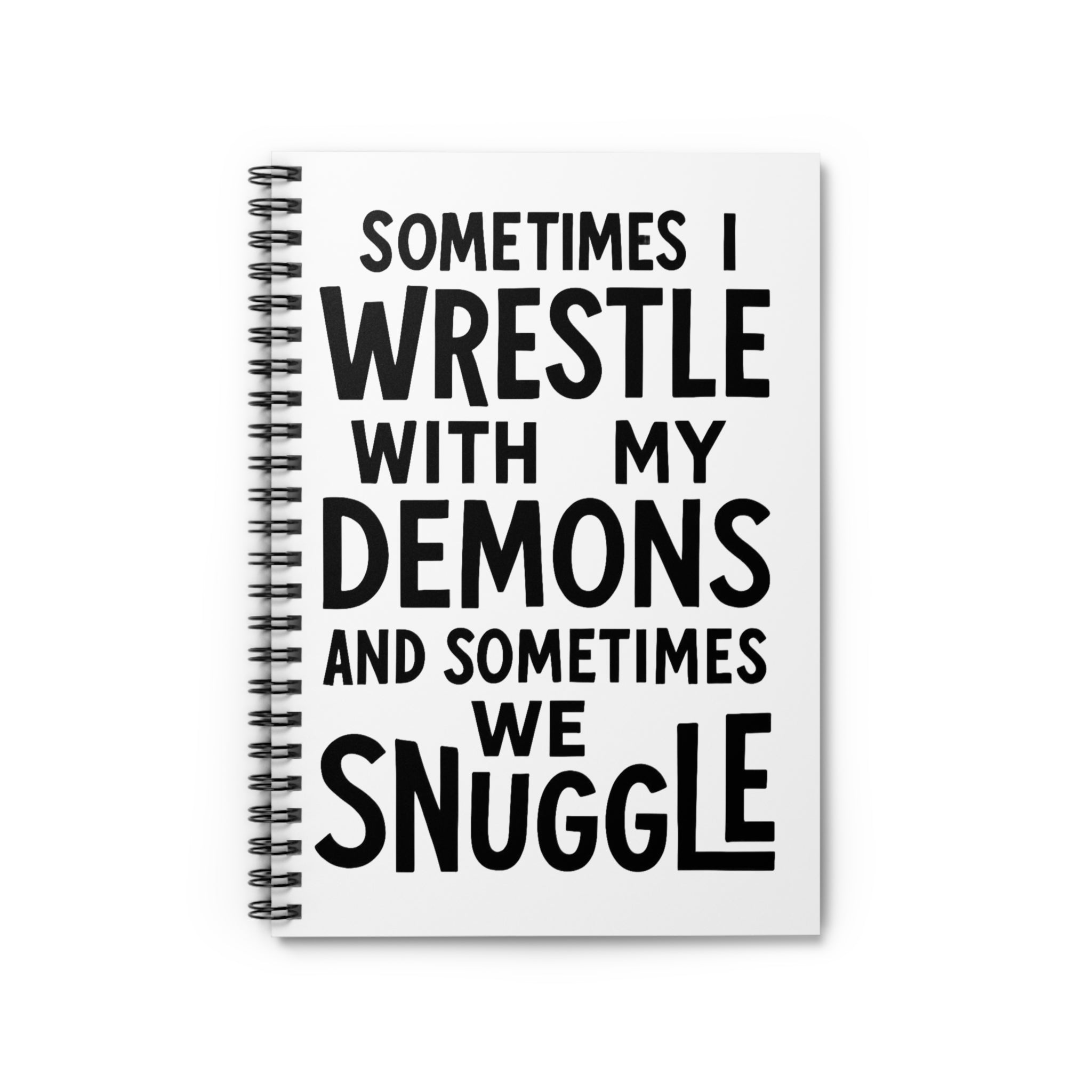Wrestle with My Demons Spiral Notebook - Inspirational Journal, Gift for Mental Health, Self-Care, Motivational Quote, Funny Note Book