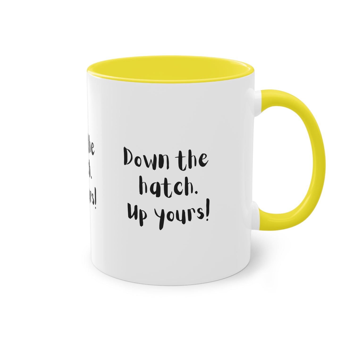 Coffee Mug - Down the Hatch Up Yours Funny Quote