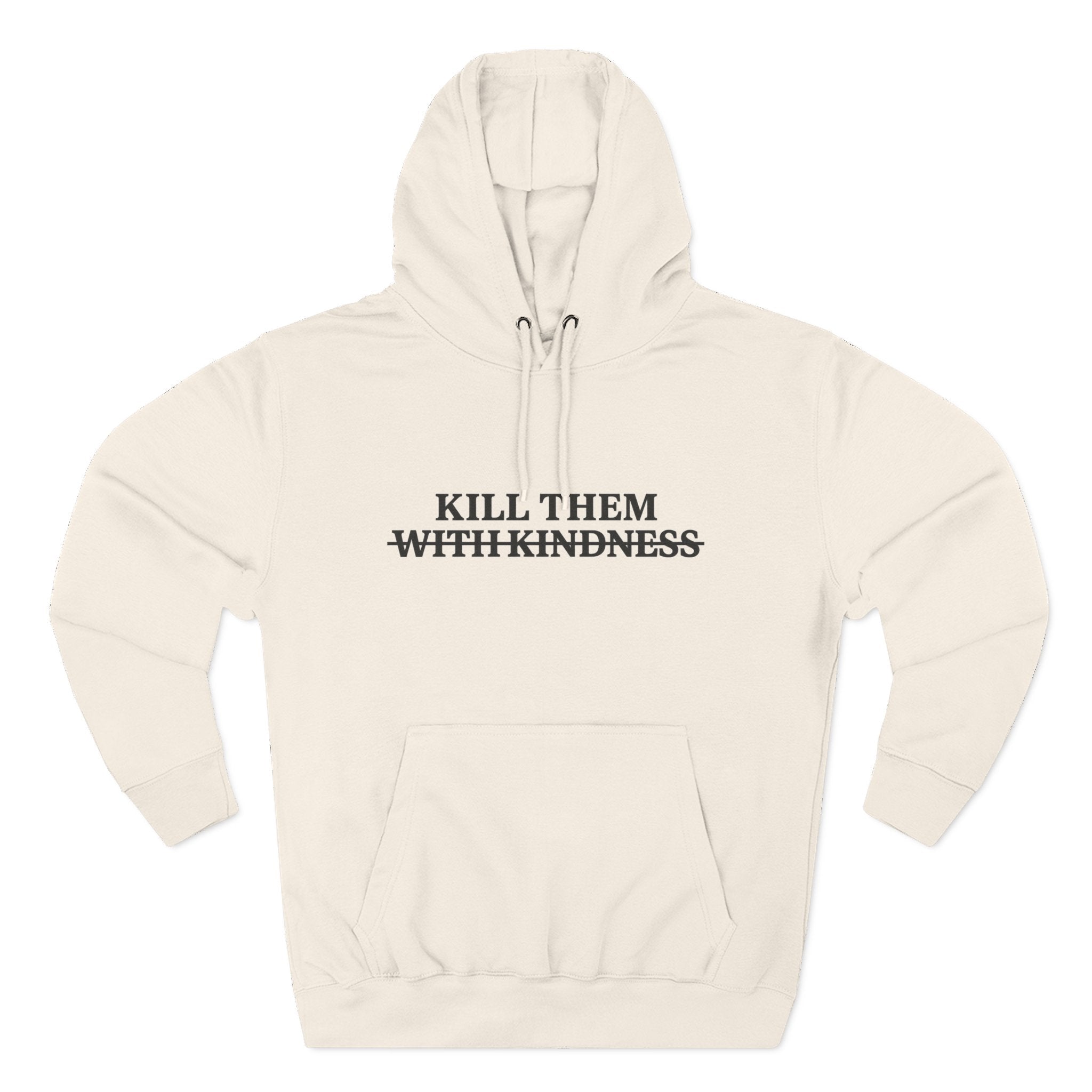 Kill Them With Kindness Fleece Hoodie — Three-Panel Cozy Pullover