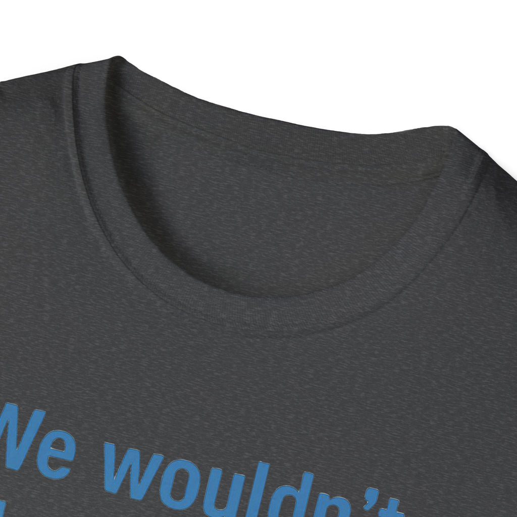 We wouldnt need a list if we believed women. Social Justice Feminist Unisex T-Shirt, Women's Rights Epstein Files Tee, Anti-Trump