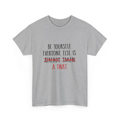 Graphic Tee - Be yourself Everyone else is a twat