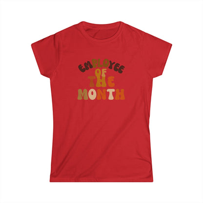 Employee of the Month Women's Softstyle Tee - Work Recognition Shirt, Coworker Gift, Office Humor Top, Job Promotion Present, Funny Team