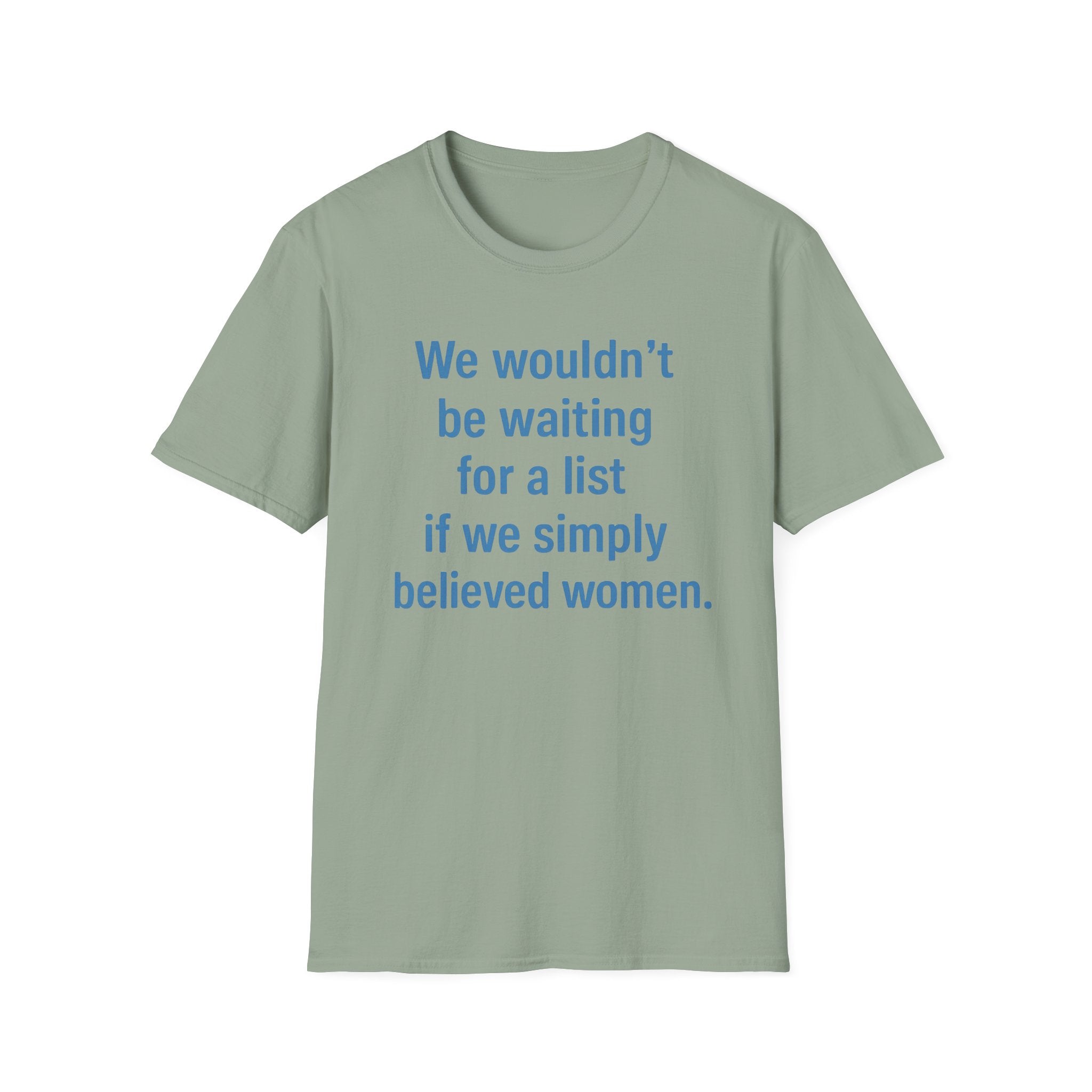 We wouldnt need a list if we believed women. Social Justice Feminist Unisex T-Shirt, Women's Rights Epstein Files Tee, Anti-Trump