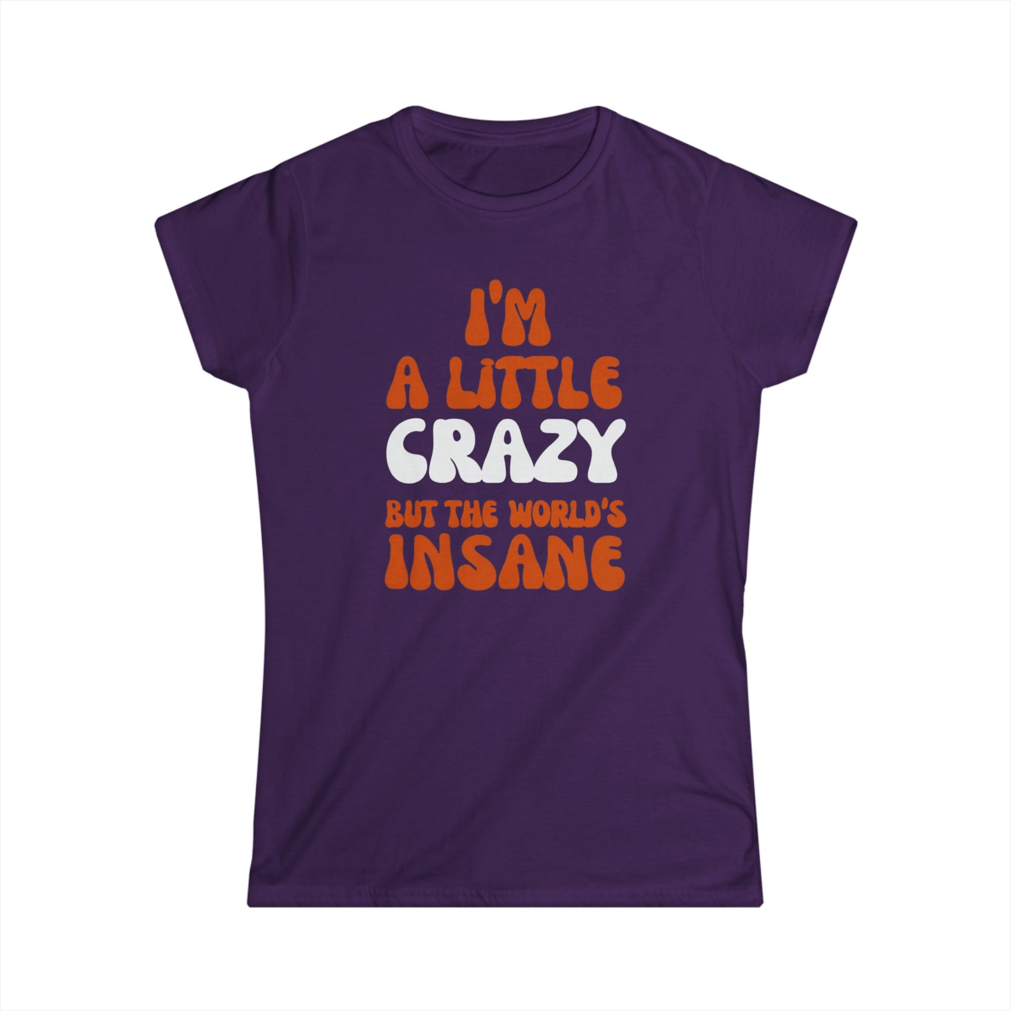 Country Womens T-Shirt - I'm a Little Crazy But the World's Insane, Casual Tee, Gift for Crazy Friends, Humor Shirt, Everyday Wear