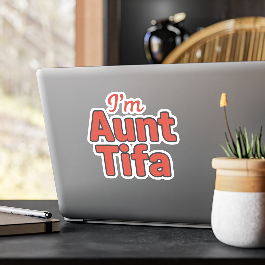 Vinyl Decal Sticker - I'm Aunt Tifa, Fun Sticker for Aunts and activists