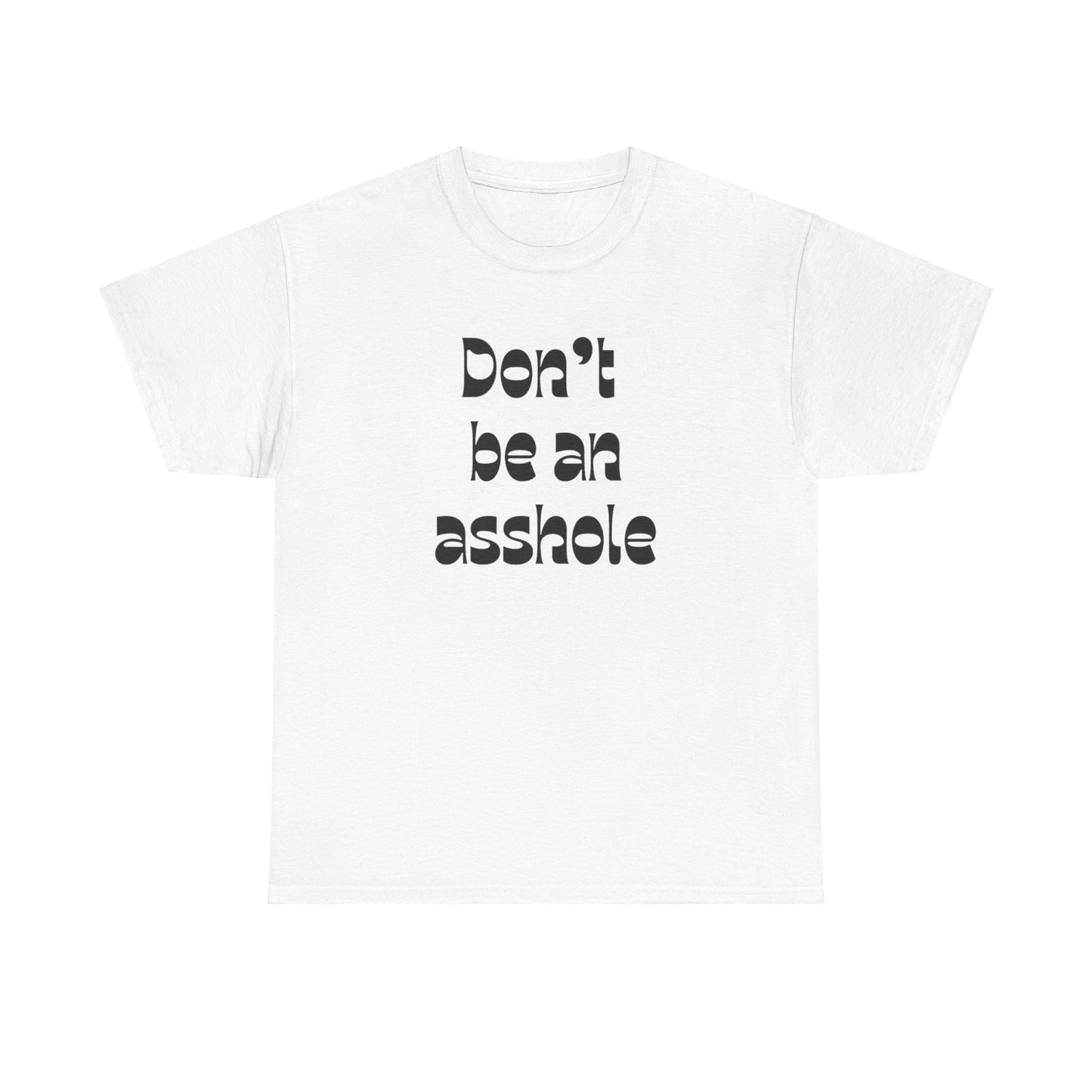 Don’t be an asshole Unisex Heavy Cotton Tee