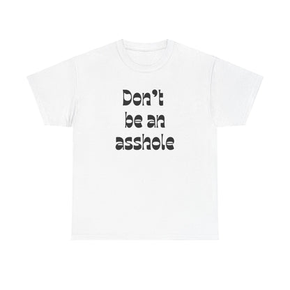 Don’t be an asshole Unisex Heavy Cotton Tee