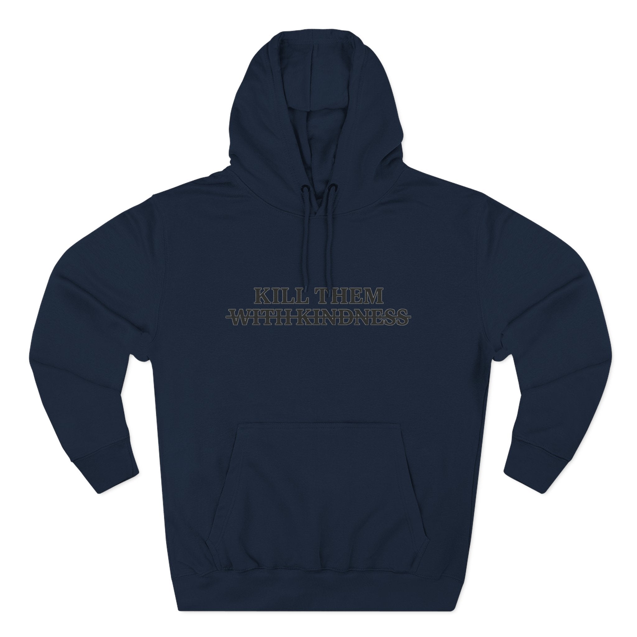 Kill Them With Kindness Fleece Hoodie — Three-Panel Cozy Pullover