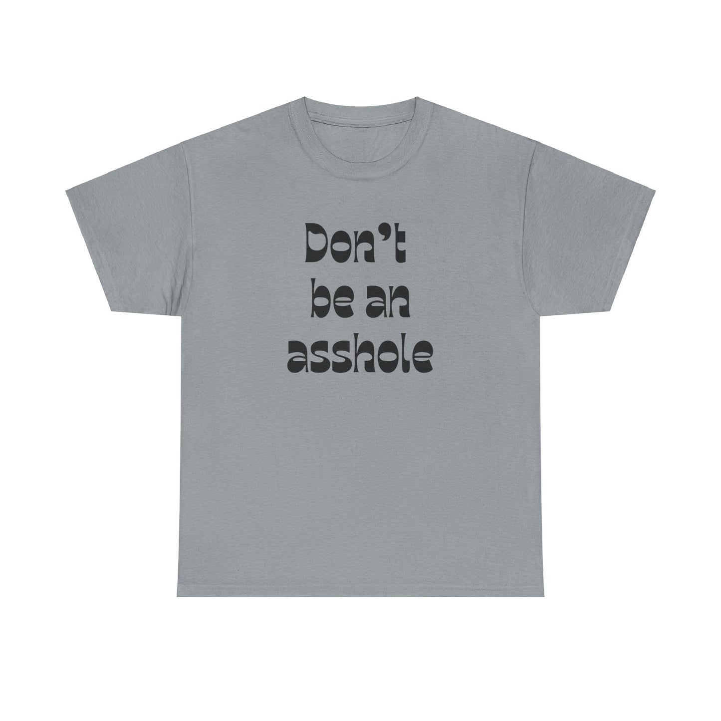 Don’t be an asshole Unisex Heavy Cotton Tee