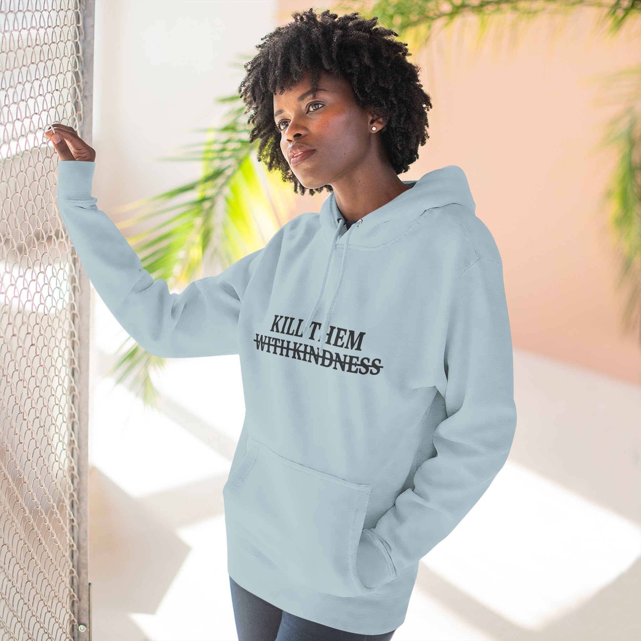 Kill Them With Kindness Fleece Hoodie — Three-Panel Cozy Pullover