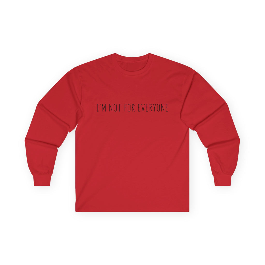 Long Sleeve Tee - 'I'm not for everyone'