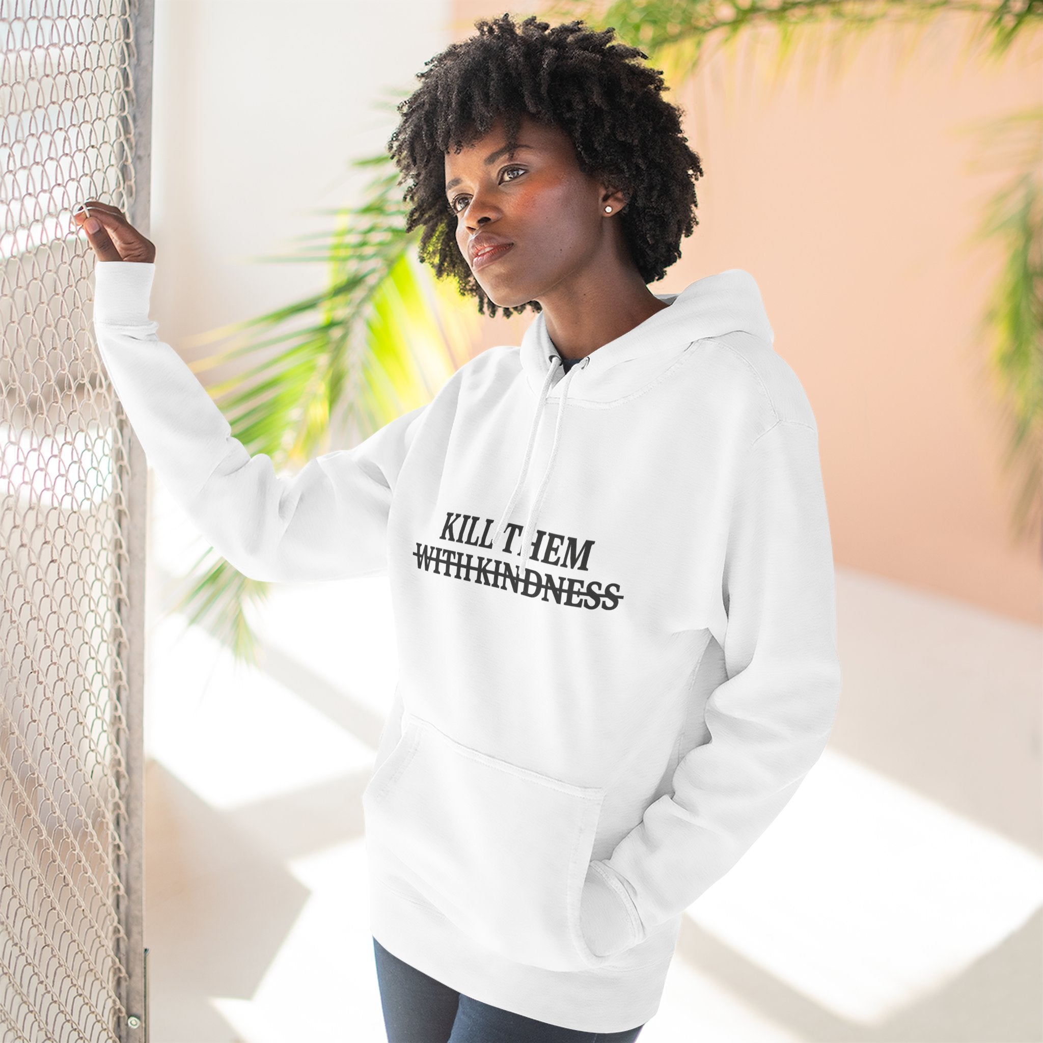 Kill Them With Kindness Fleece Hoodie — Three-Panel Cozy Pullover