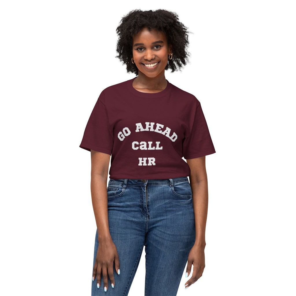 T-Shirt - 'Go ahead call HR' Funny Unisex HD Cotton™ Tee
