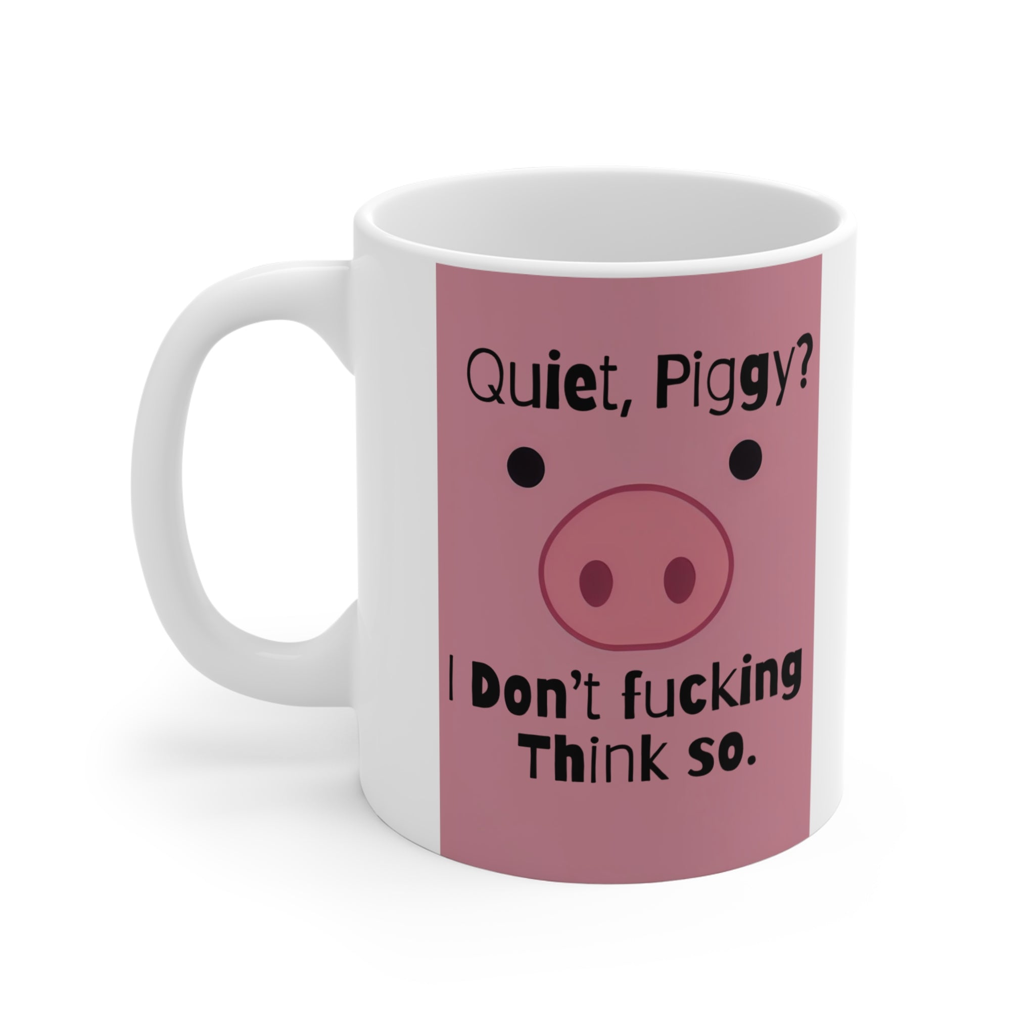 Mug: Quiet Piggy? I don’t fucking think so. Anti-Trump 11oz Gift
