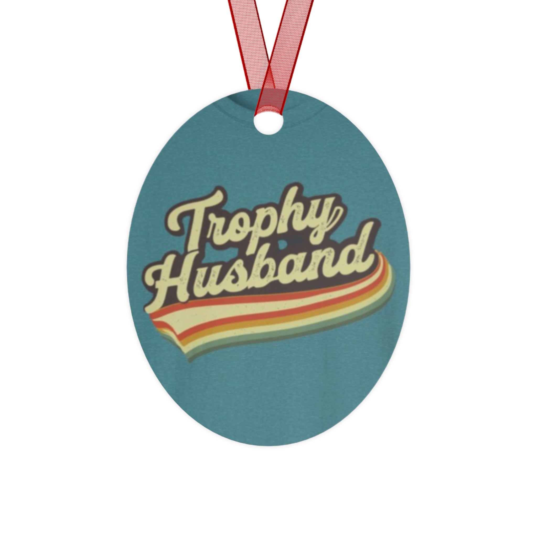 Trophy Husband Metal Ornaments - Fun Holiday Decor Funny gift for him