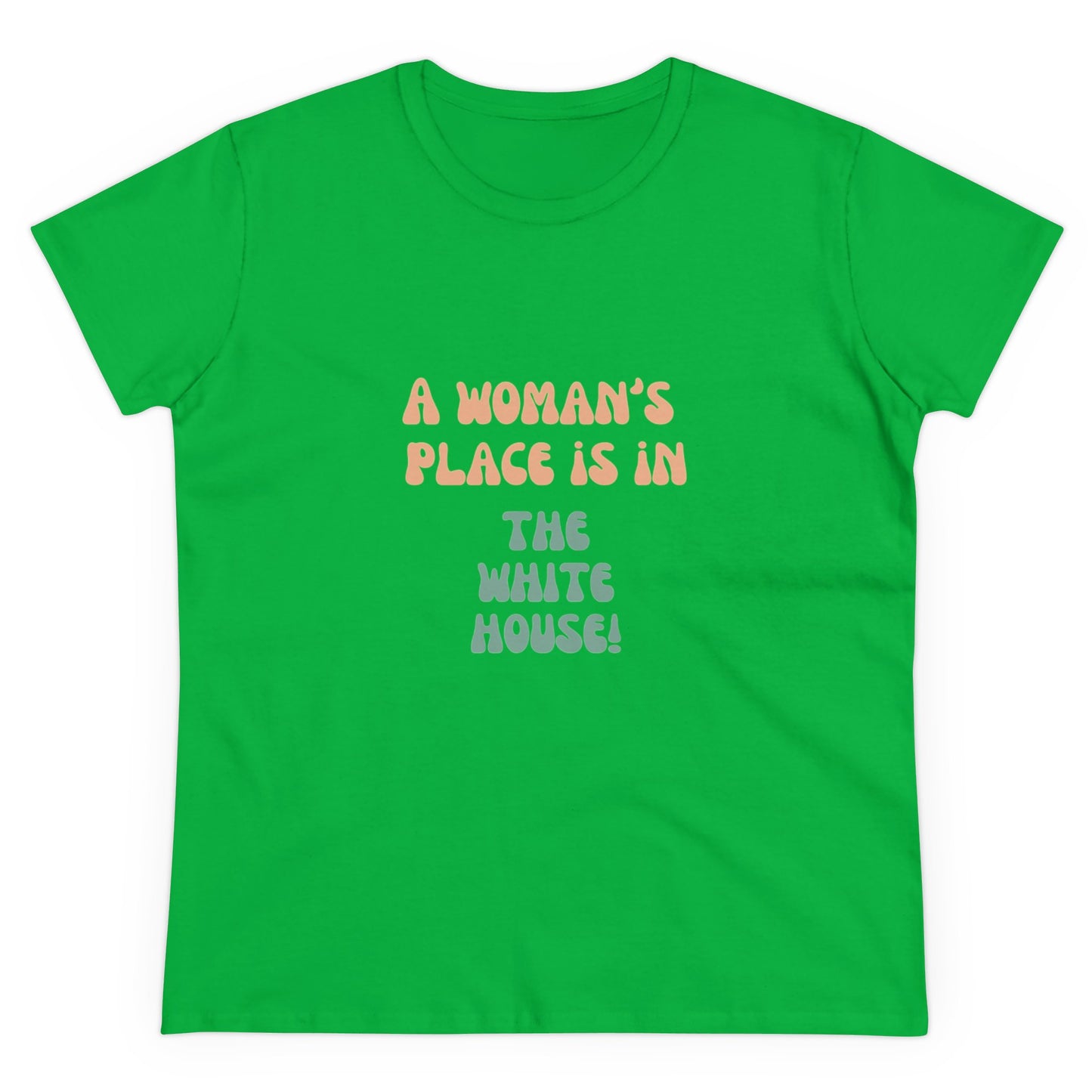 Women's Tee - A Woman's Place is in the White House