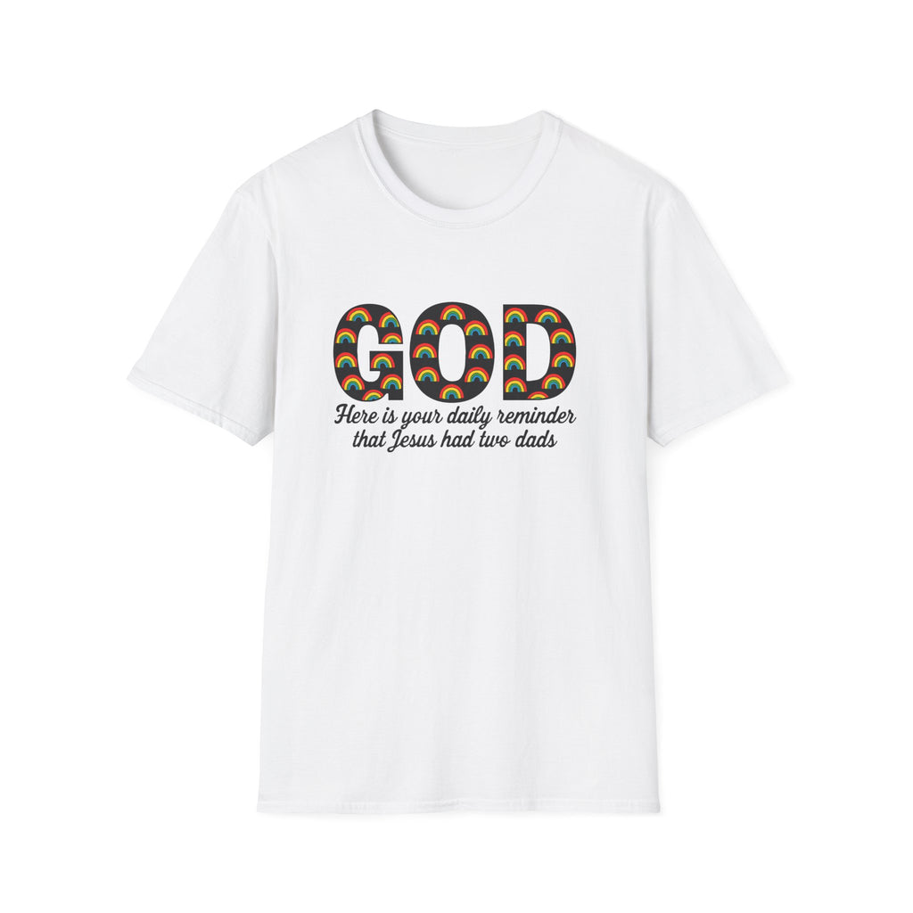 Rainbow God Had Two Dads LGBTQ Unisex Softstyle T-Shirt, Pride Tee, Social Justice Shirt, Anti Trump Top, LGBTQ Equality Clothing