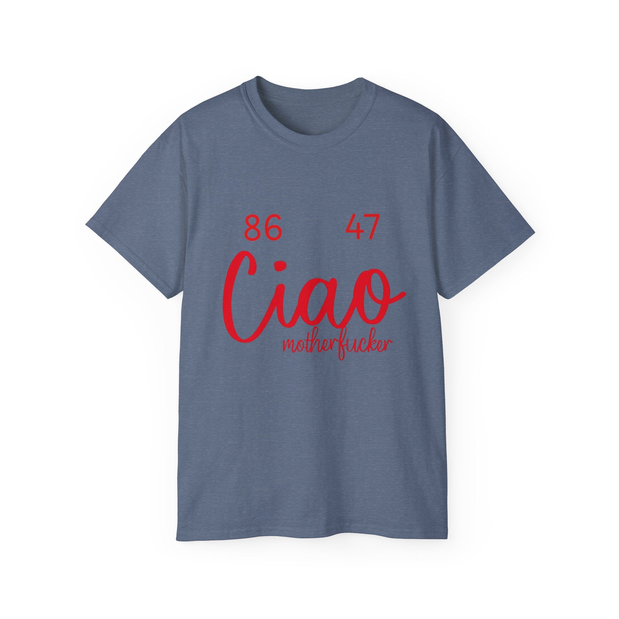 Ciao MotherF Unisex Tee, Graphic Birthday Shirt for Friends, Chill Vibes Apparel, anti-Trump, Casual Shirt