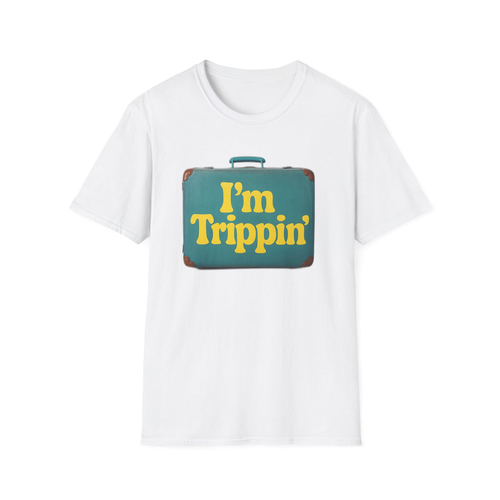 Travel Humor Unisex T-Shirt - "I'm Trippin'"