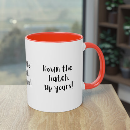 Coffee Mug - Down the Hatch Up Yours Funny Quote