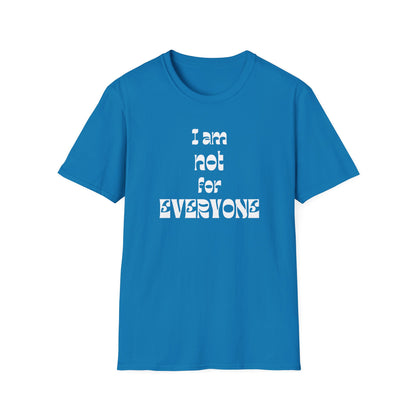 Unisex T-Shirt, I am not for everyone, Statement Tee, Unique Graphic Shirt, Gift for Introvert, Funny Quote Top