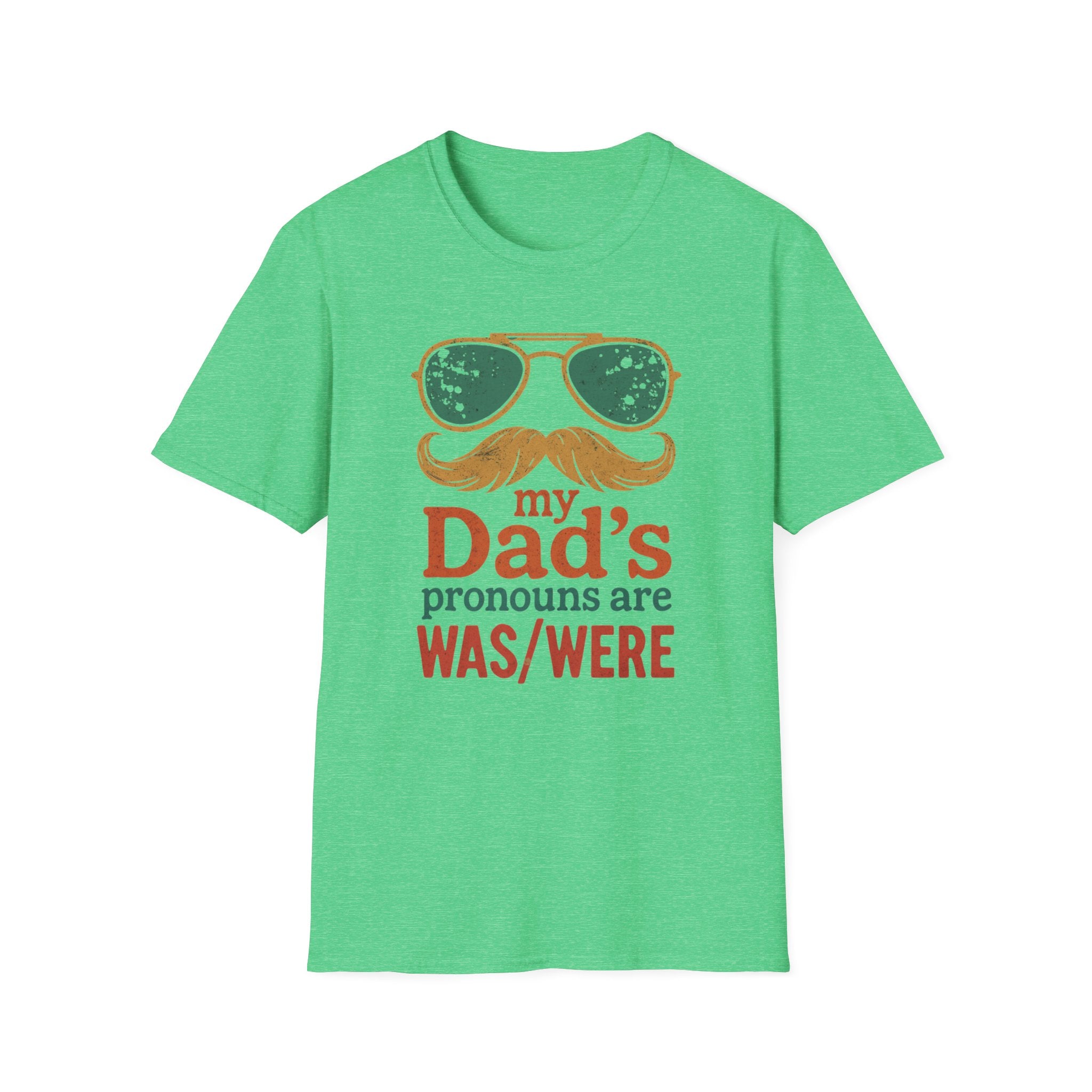 Dad's Pronouns was/were Unisex Softstyle T-Shirt bad dad gift