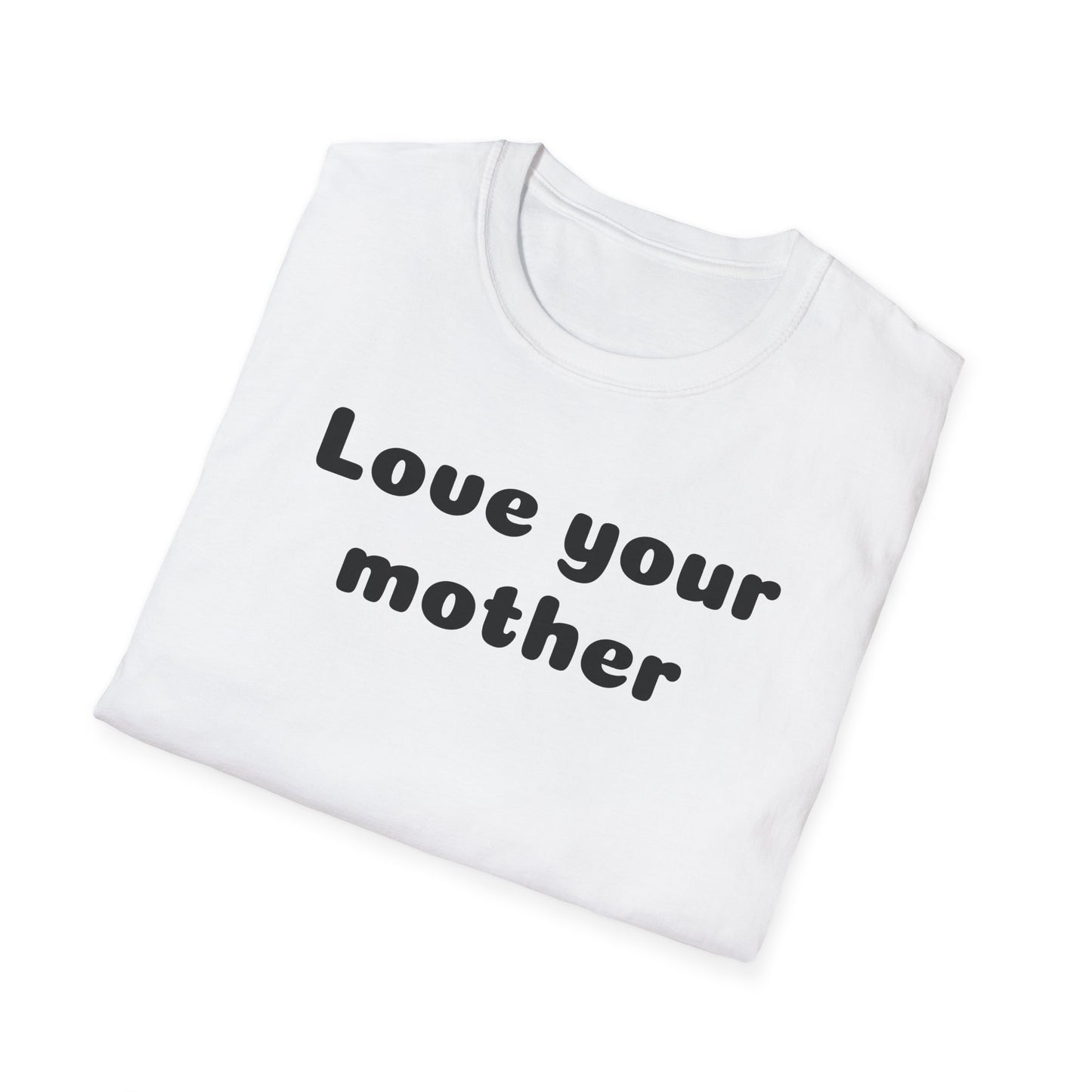 Love your mother Unisex Softstyle T-Shirt