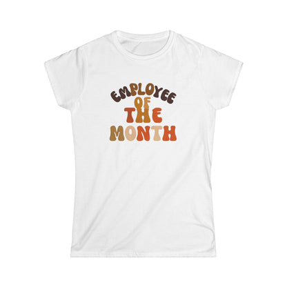 Employee of the Month Women's Softstyle Tee - Work Recognition Shirt, Coworker Gift, Office Humor Top, Job Promotion Present, Funny Team