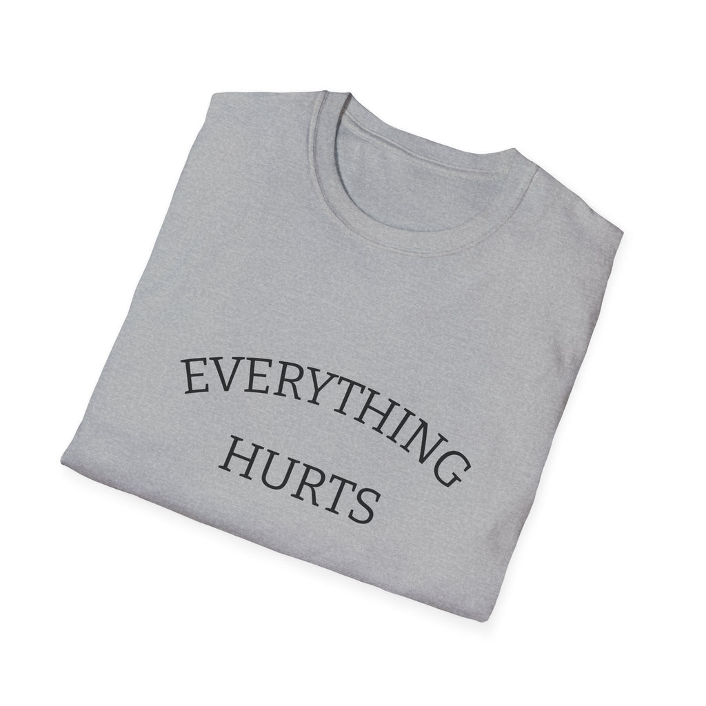 Everything Hurts Funny Workout Fitness gym Unisex Softstyle T-Shirt, Retirement Gift, Getting Old, Fitness Gift aches and pains