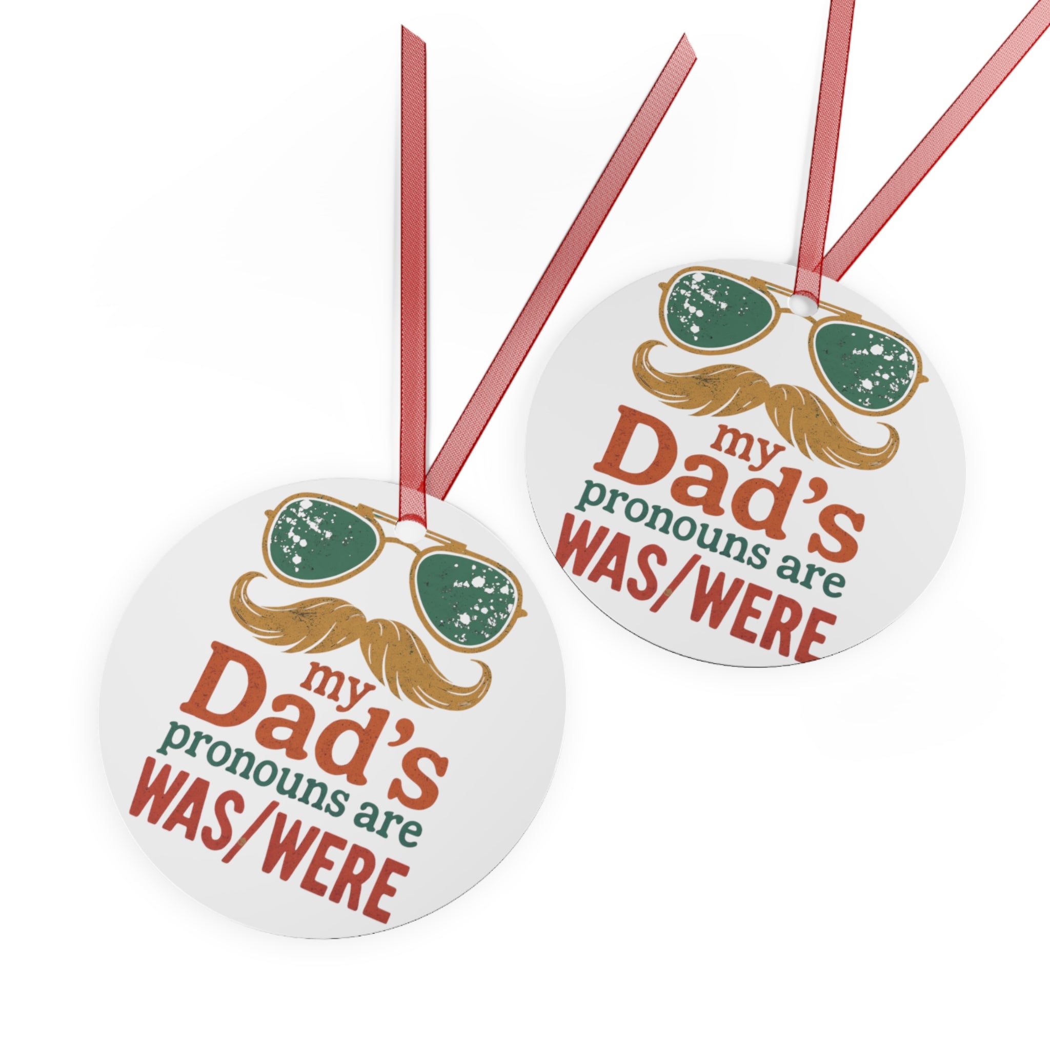 Metal Ornament -My Dad's Pronouns Are was/were Ornament - Fun Holiday Decoration