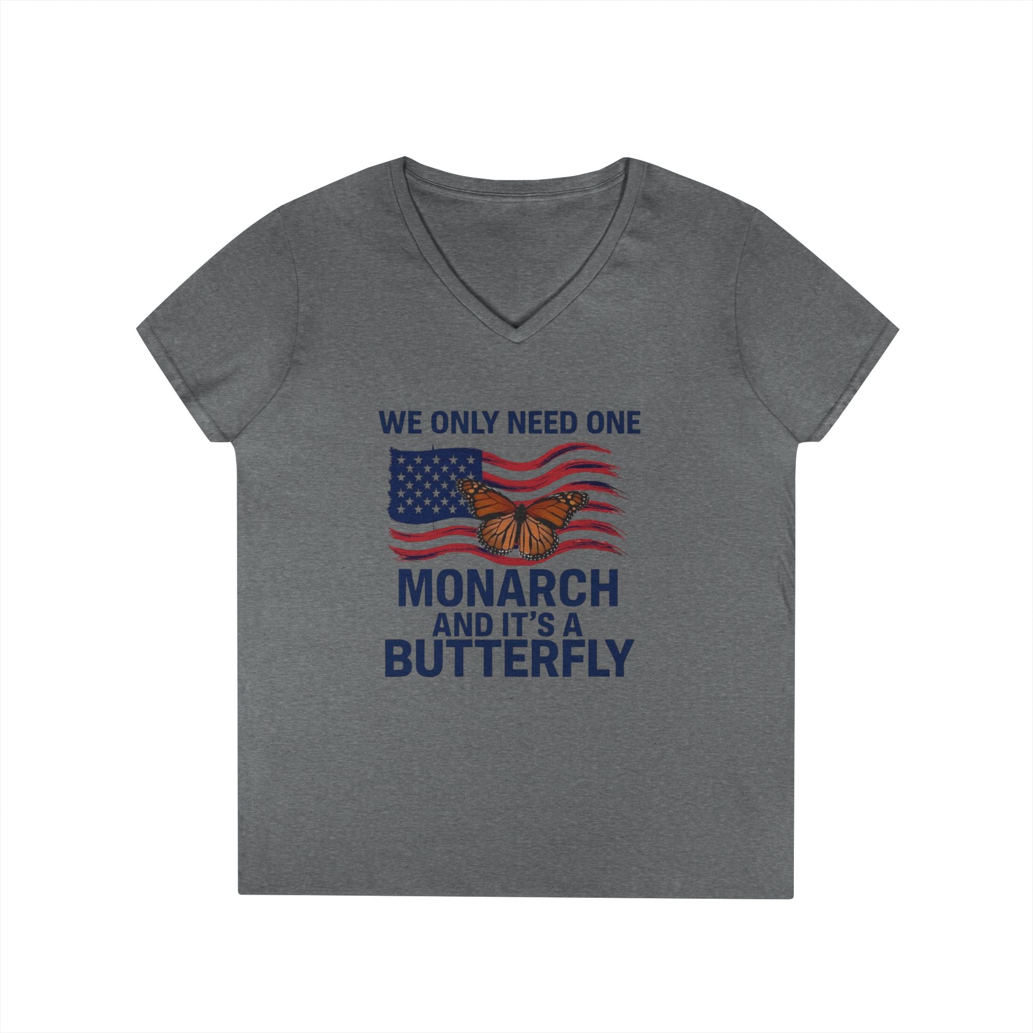 We only need one monarch and its a butterfly V-Neck T-Shirt Butterfly Anti-Trump Social Justice human rights gifts for activists.