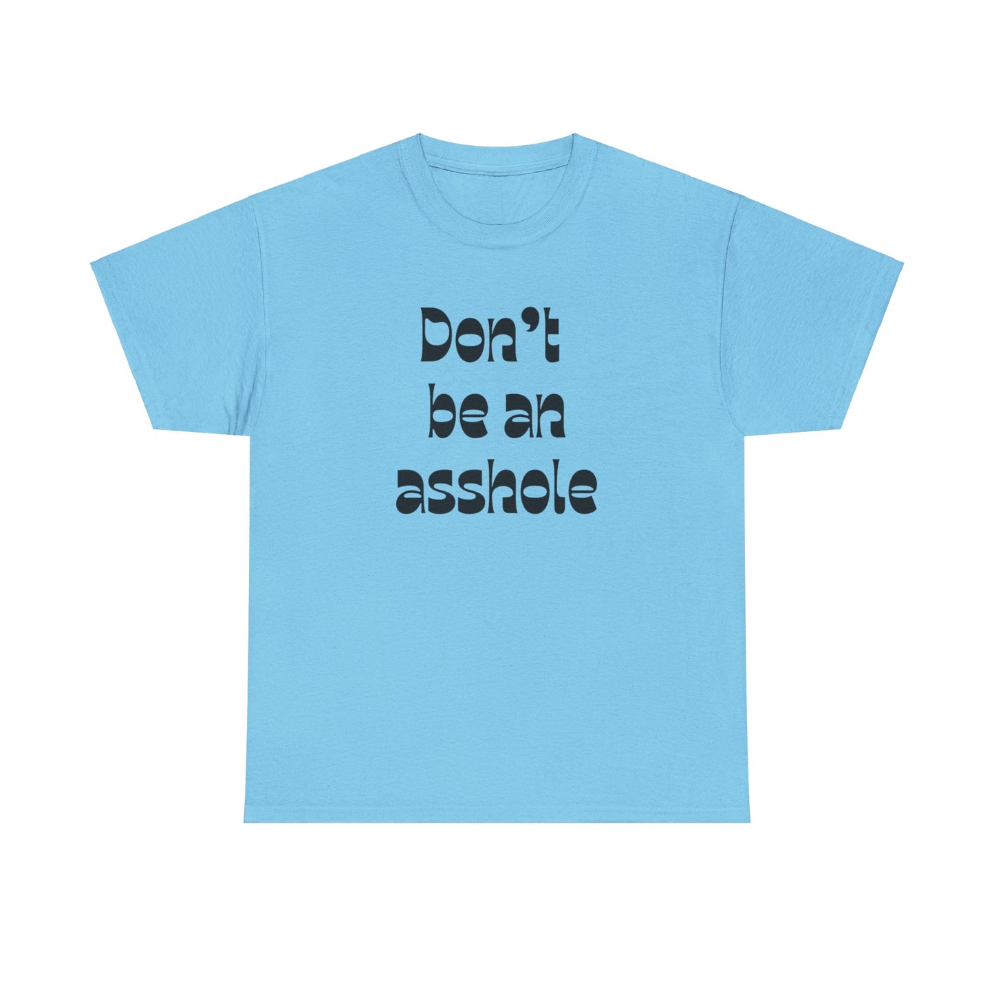 Don’t be an asshole Unisex Heavy Cotton Tee