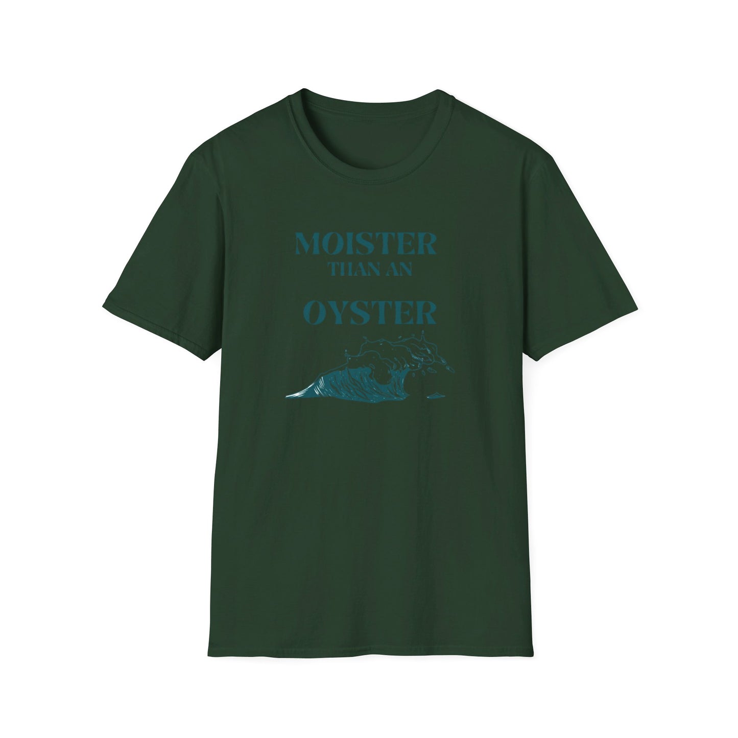 Moister than an Oyster.      Unisex T-Shirt