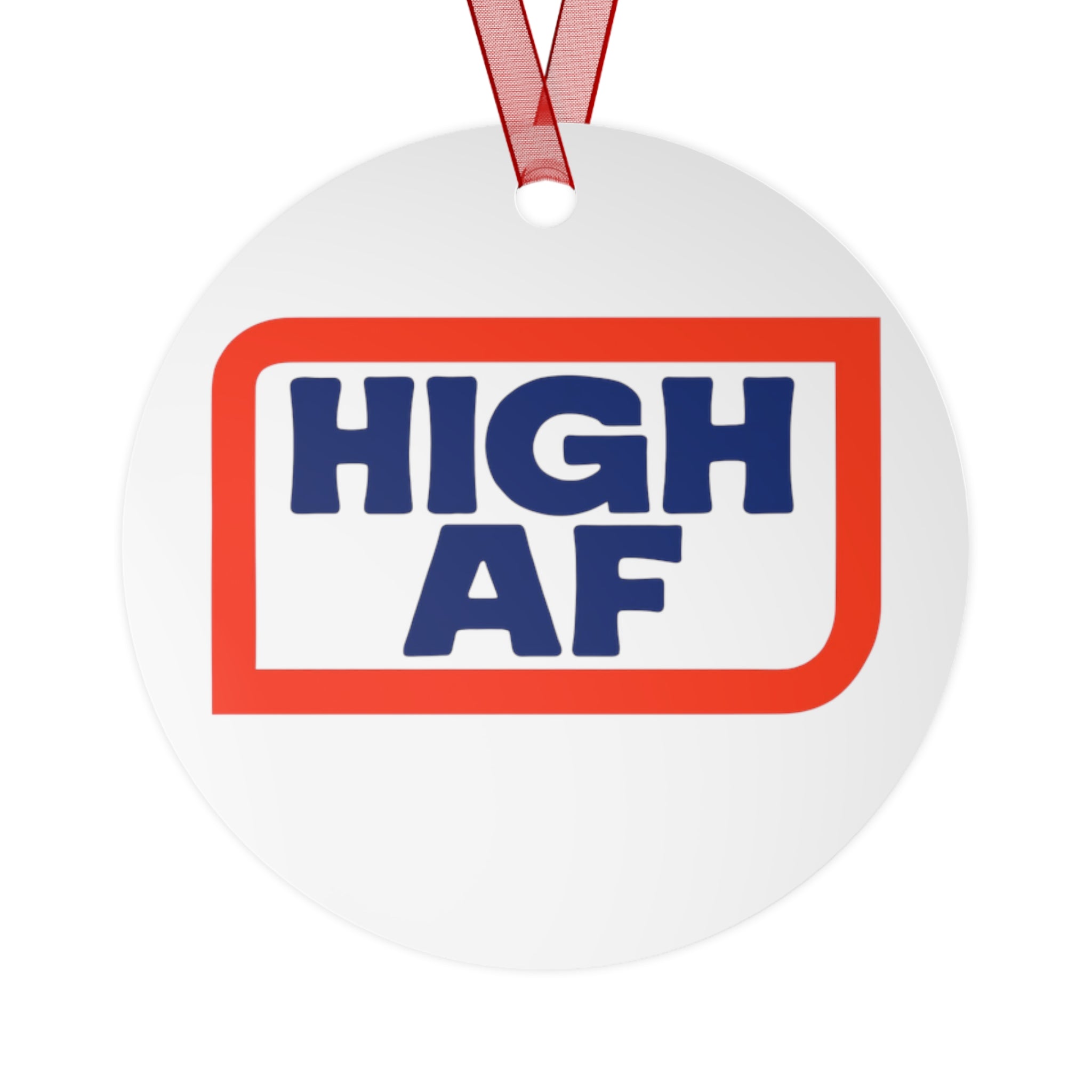 Funny High AF Metal Ornament - Perfect for Holiday Cheer High Vibes